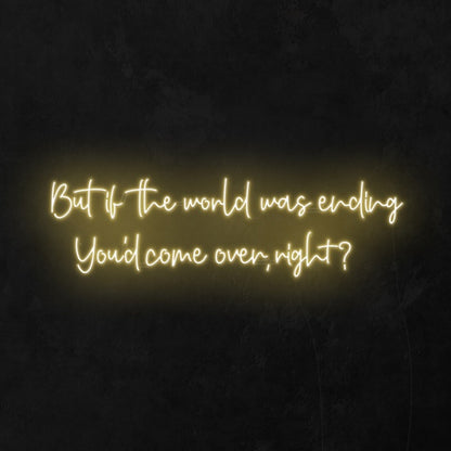 If The World Was Ending Led Neon Sign Wall Art | Shineneon