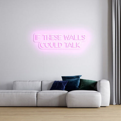 If These Walls Could Talk Led Neon Sign Fand Fun Decor - Shineneon