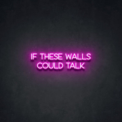 If These Walls Could Talk Led Neon Sign Fand Fun Decor - Shineneon