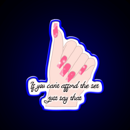 If You Cant Afford The Set Just Say That Nail Salon Led Neon Sign Rgb Color - Shineneon