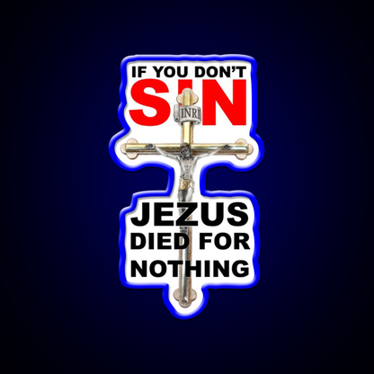 If You Dont Sin Jezus Died For Nothing Man Cave Bar Led Neon Sign Rgb Color - LED neon sign view 5