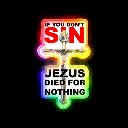 If You Dont Sin Jezus Died For Nothing Man Cave Bar Led Neon Sign Rgb Color - LED neon sign close-up detail