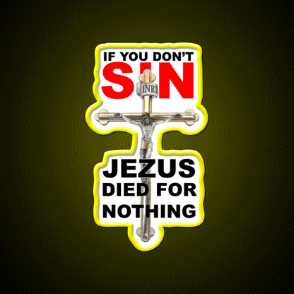 If You Dont Sin Jezus Died For Nothing Man Cave Bar Led Neon Sign Rgb Color - Custom LED neon sign front view