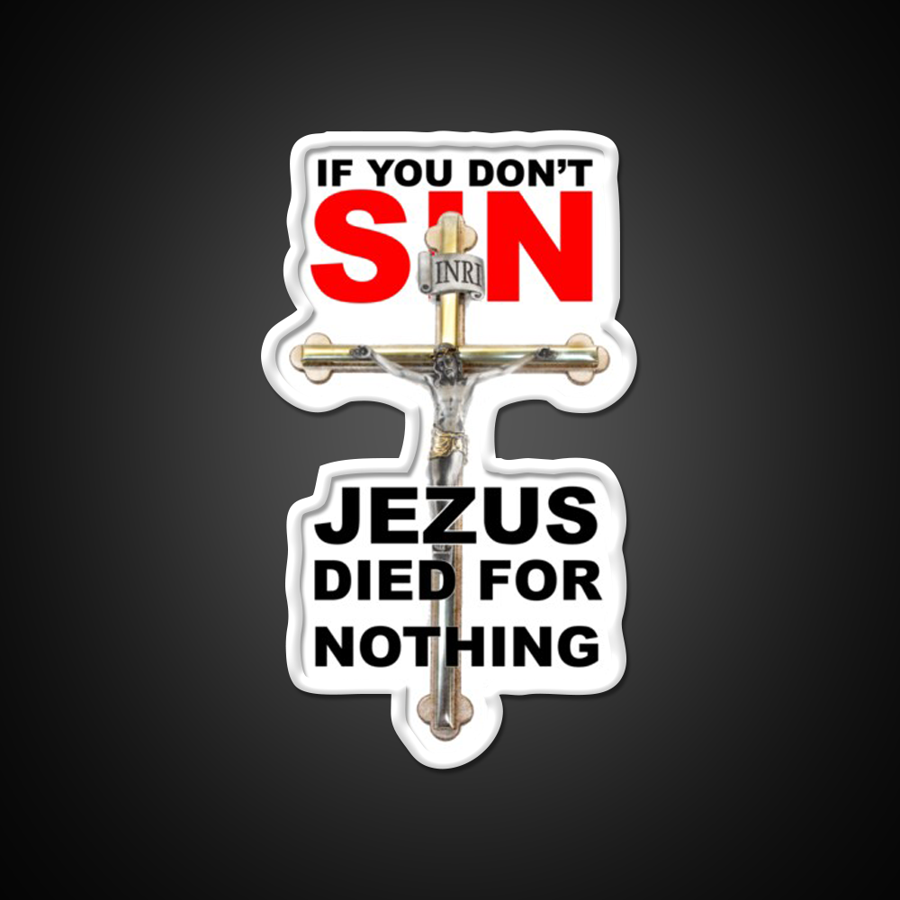 If You Dont Sin Jezus Died For Nothing Man Cave Bar Led Neon Sign Rgb Color - LED neon sign view 11