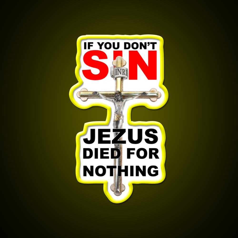 If You Dont Sin Jezus Died For Nothing Man Cave Bar Led Neon Sign Rgb Color - LED neon sign view 7