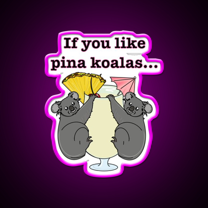 If You Like Pina Koalas Cocktail Bar Decor Led Neon Sign Rgb Color - Neon sign mounted on wall in room