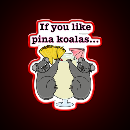 If You Like Pina Koalas Cocktail Bar Decor Led Neon Sign Rgb Color - LED neon sign view 10