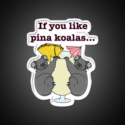 If You Like Pina Koalas Cocktail Bar Decor Led Neon Sign Rgb Color - Shineneon