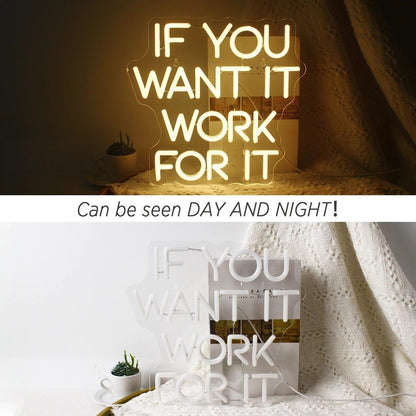 If You Want It Work For It Led Neon Sign Warm White Inspirational Home Office Decor - Shineneon