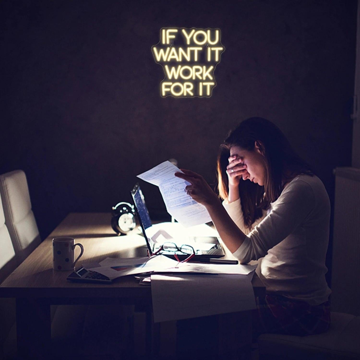 If You Want It Work For It Led Neon Sign Warm White Inspirational Home Office Decor - Shineneon