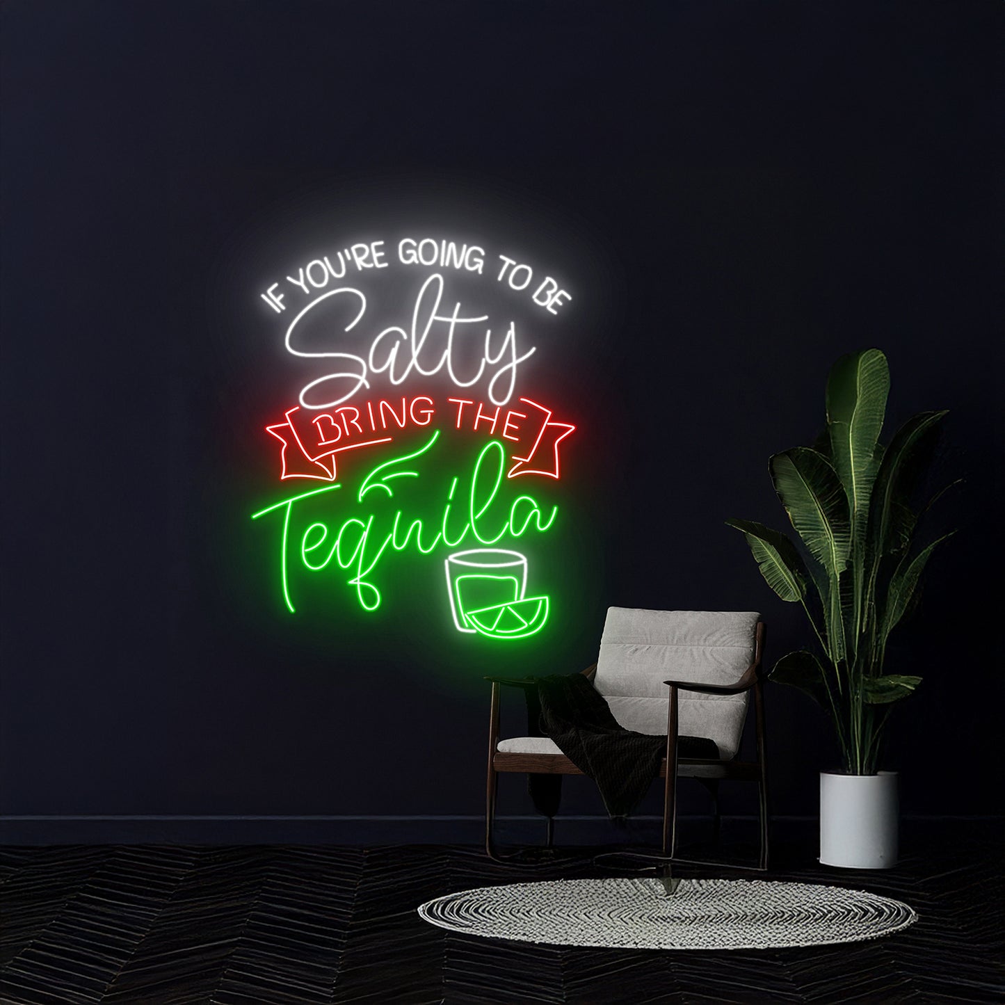 If Youre Going To Be Salty Bring The Tequila Neon Sign