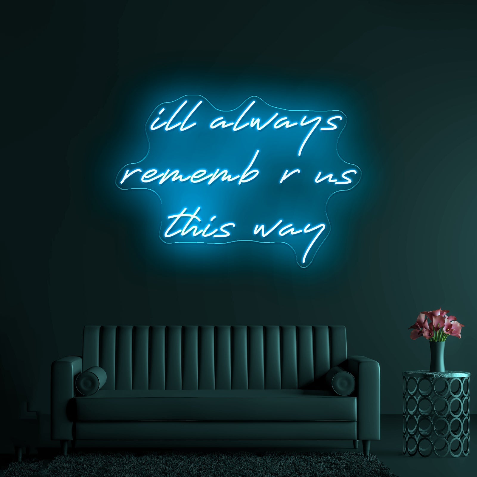 Ill Always Remember Us This Way Artwork Led Custom Signs - Shineneon