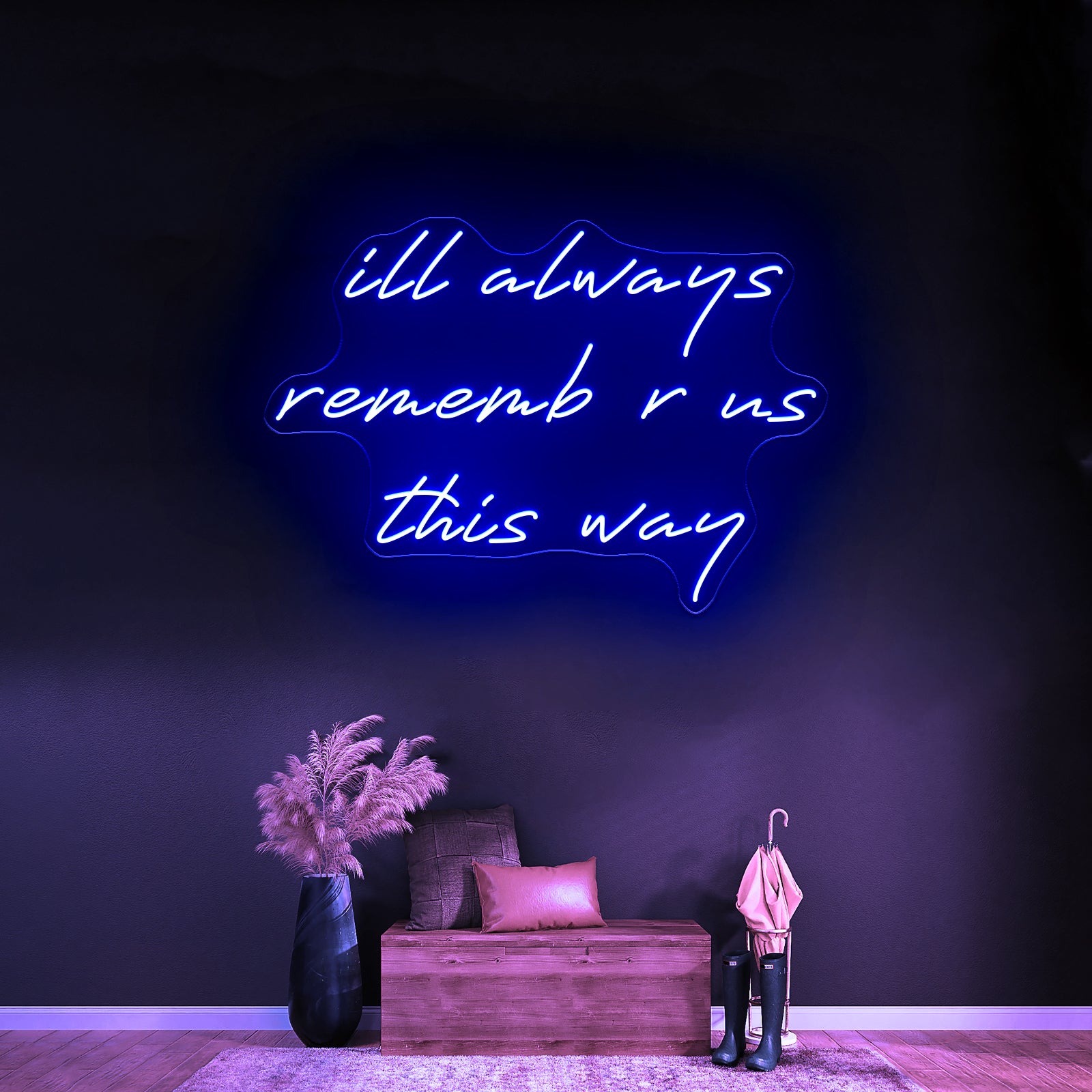 Ill Always Remember Us This Way Artwork Led Custom Signs