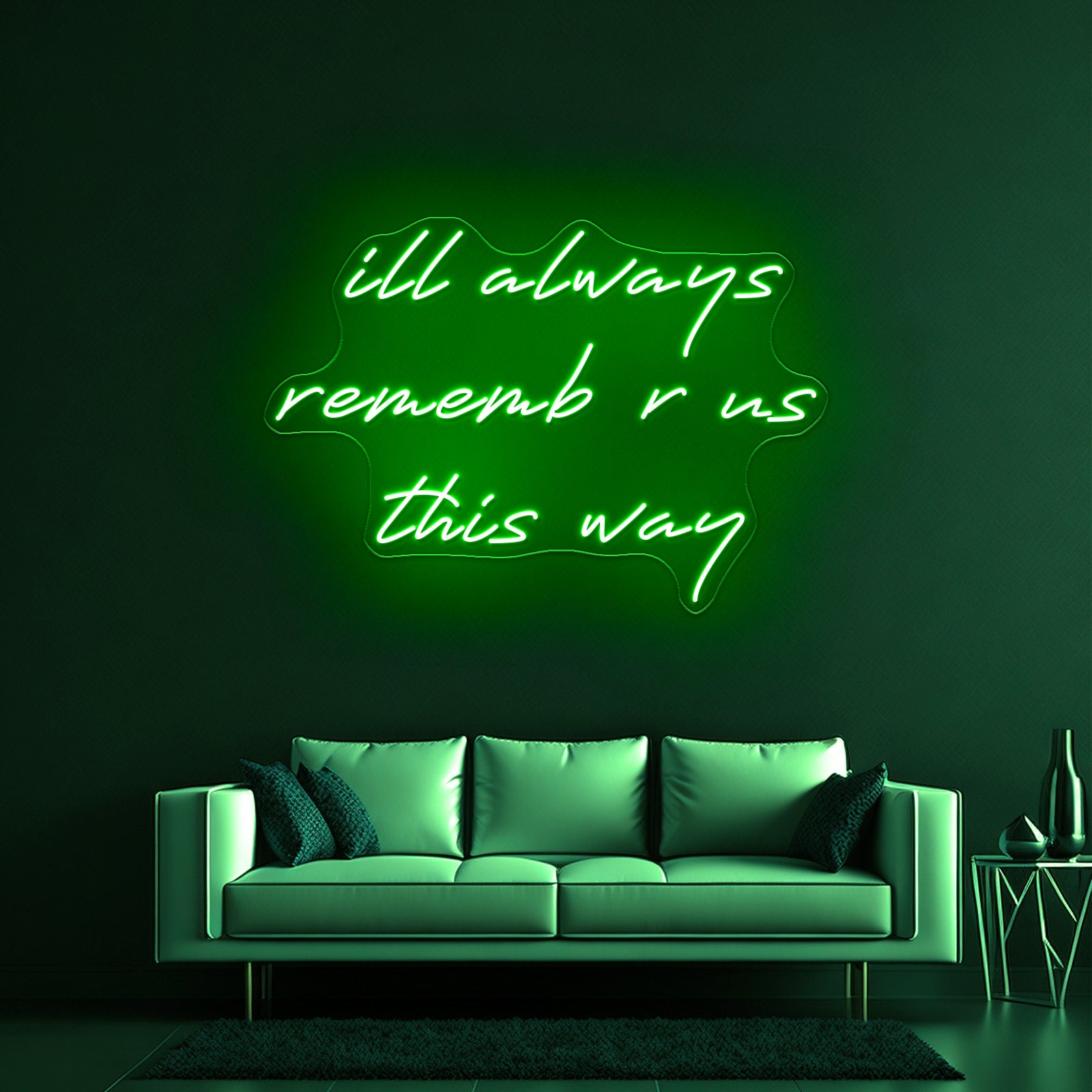 Ill Always Remember Us This Way Artwork Led Custom Signs