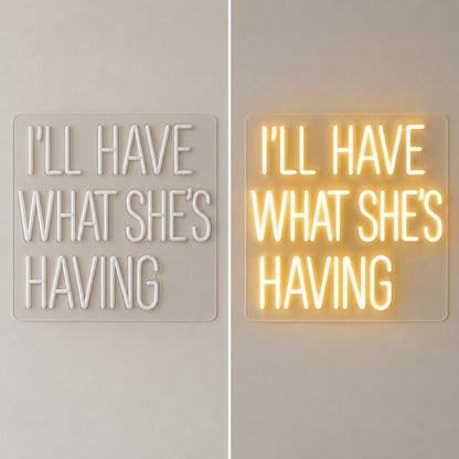 Ill Have What Shes Having LED Neon Sign - Shineneon