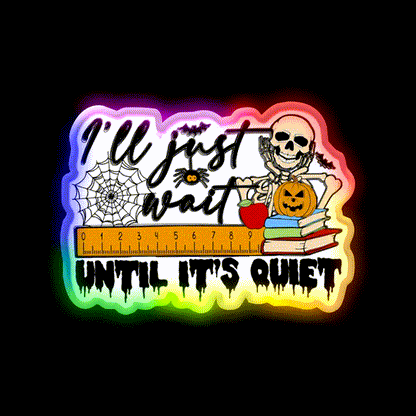 Ill Just Wait Until Its Quiet Party Drink Tequila Led Neon Sign Rgb Color - LED neon sign close-up detail