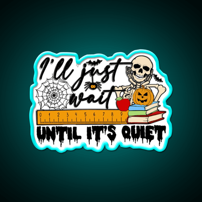 Ill Just Wait Until Its Quiet Party Drink Tequila Led Neon Sign Rgb Color - Shineneon