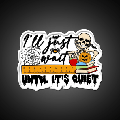 Ill Just Wait Until Its Quiet Party Drink Tequila Led Neon Sign Rgb Color - Shineneon