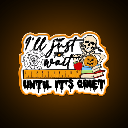 Ill Just Wait Until Its Quiet Party Drink Tequila Led Neon Sign Rgb Color - Shineneon