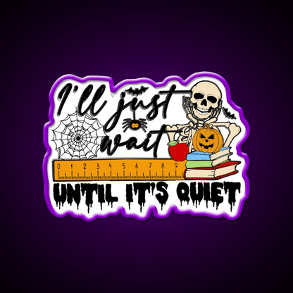 Ill Just Wait Until Its Quiet Party Drink Tequila Led Neon Sign Rgb Color - Shineneon