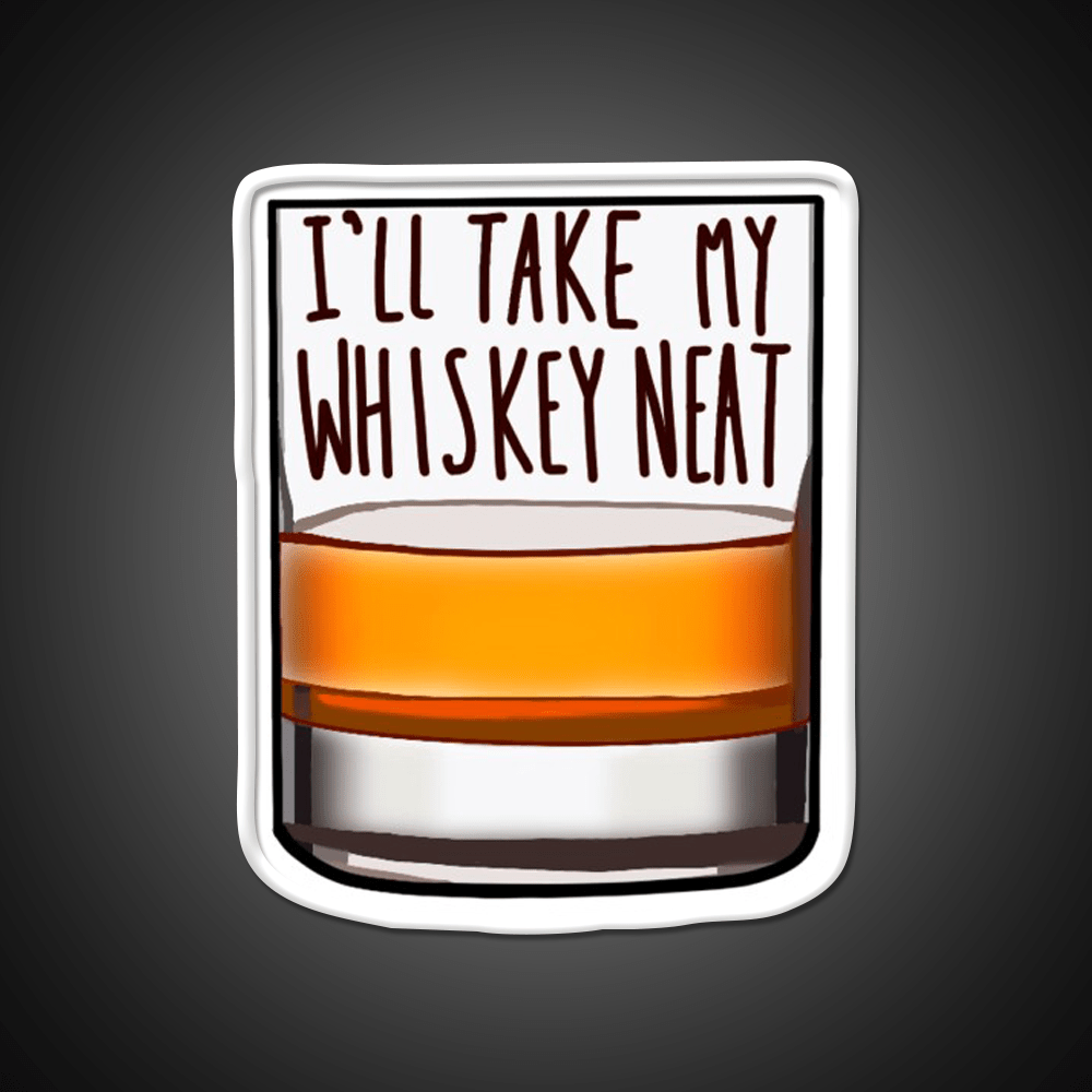 Ill Take My Whiskey Neat Whiskey Drink Bar Led Neon Sign Rgb Color - Shineneon