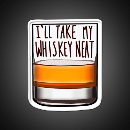 Ill Take My Whiskey Neat Whiskey Drink Bar Led Neon Sign Rgb Color - Shineneon