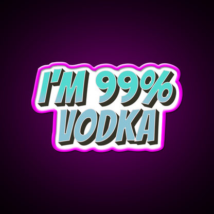Im 99 Persent Vodka Man Cave Bar Led Neon Sign Rgb Color - Neon sign mounted on wall in room