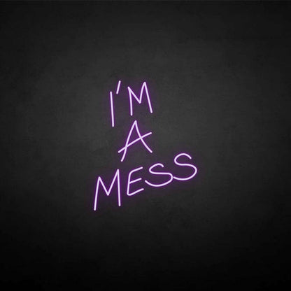 Im A Mess Neon Sign | Shineneon