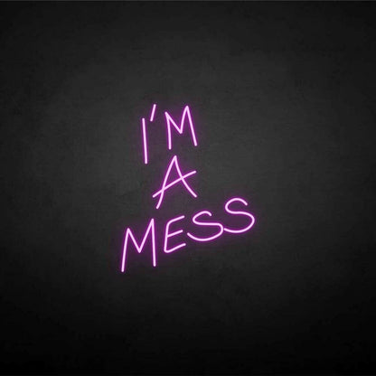 Im A Mess Neon Sign | Shineneon