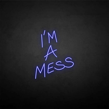 Im A Mess Neon Sign | Shineneon