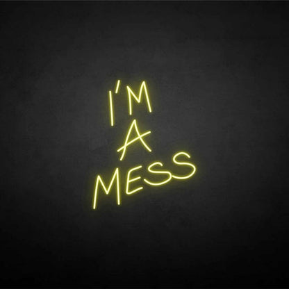 Im A Mess Neon Sign | Shineneon