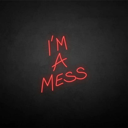 Im A Mess Neon Sign | Shineneon