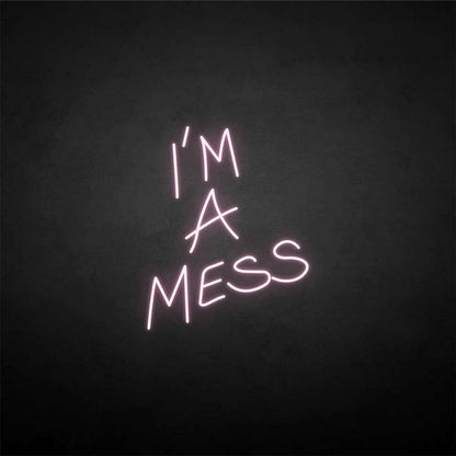Im A Mess Neon Sign | Shineneon