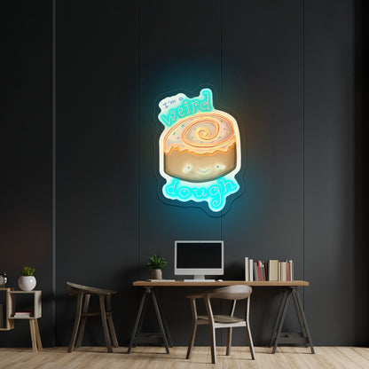 Im A Weird Dough Food Pun Artwork Neon Wall Signs