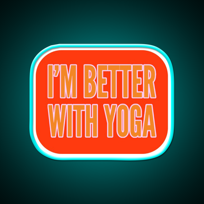 Im Better With Yoga Led Neon Sign For Wellness Space Rgb Color