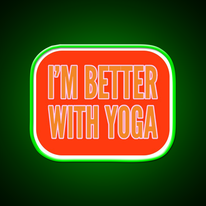 Im Better With Yoga Led Neon Sign For Wellness Space Rgb Color