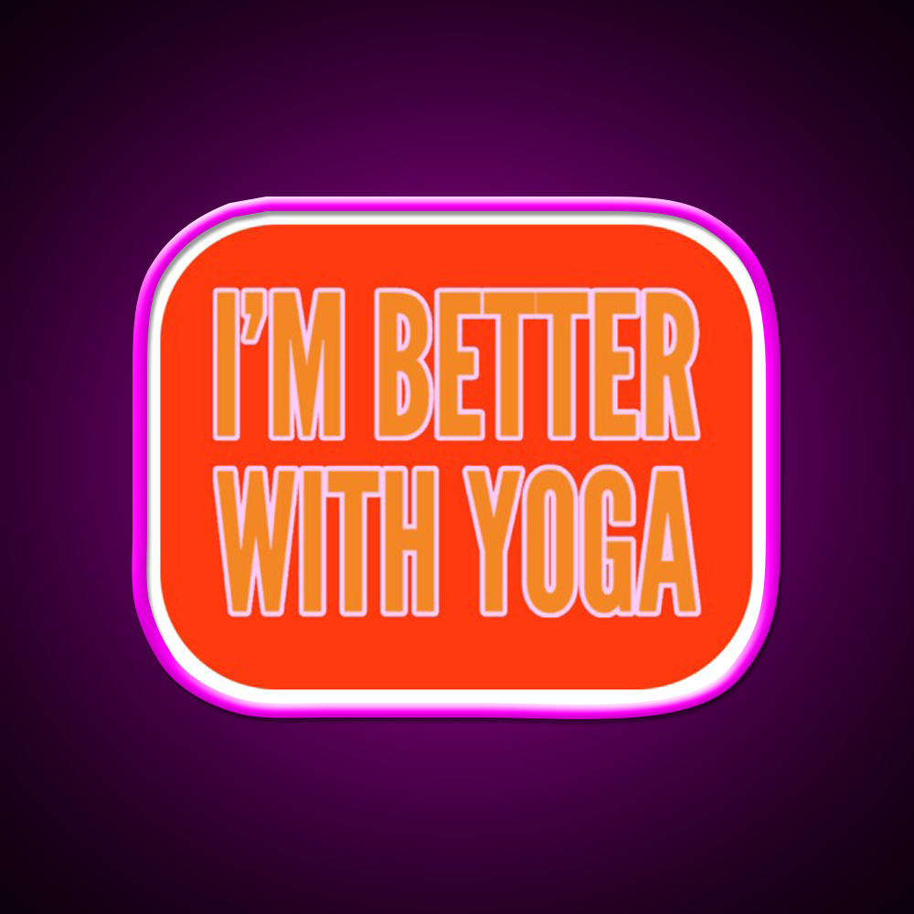 Im Better With Yoga Led Neon Sign For Wellness Space Rgb Color