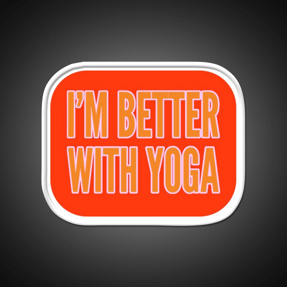 Im Better With Yoga Led Neon Sign For Wellness Space Rgb Color - Shineneon