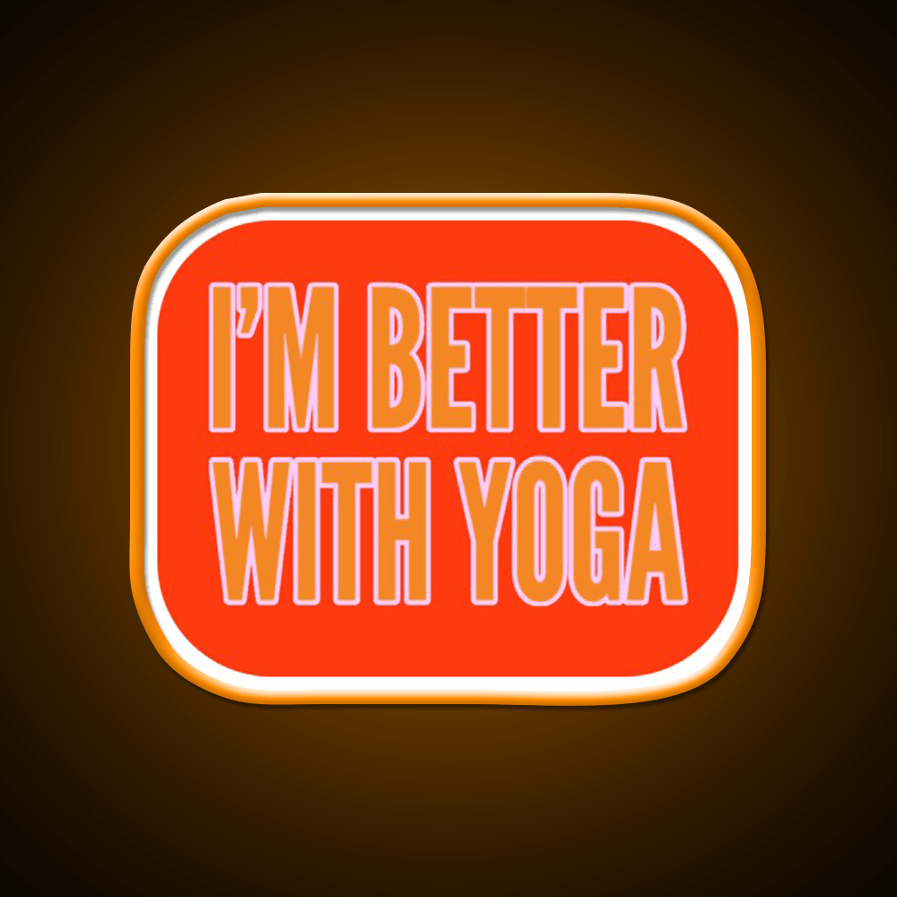 Im Better With Yoga Led Neon Sign For Wellness Space Rgb Color - Shineneon