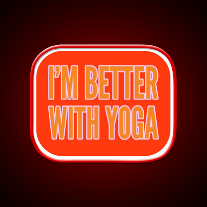 Im Better With Yoga Led Neon Sign For Wellness Space Rgb Color - Shineneon