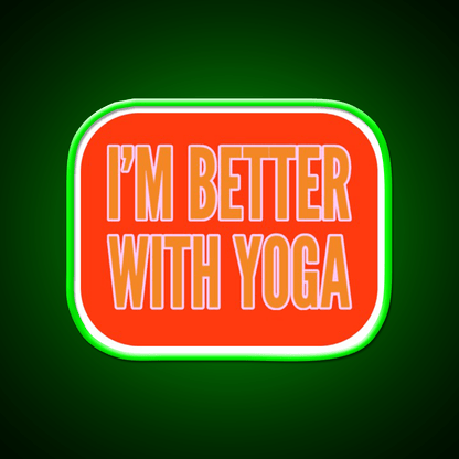 Im Better With Yoga Led Neon Sign For Wellness Space Rgb Color - Shineneon