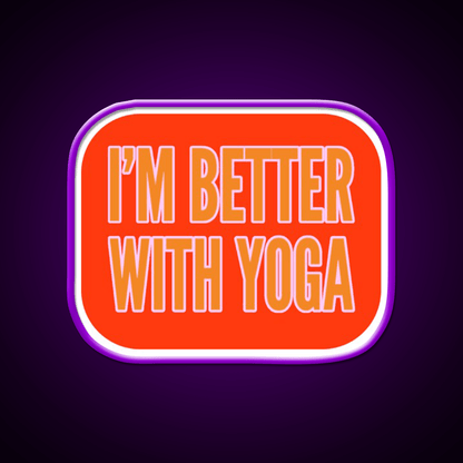 Im Better With Yoga Led Neon Sign For Wellness Space Rgb Color - Shineneon