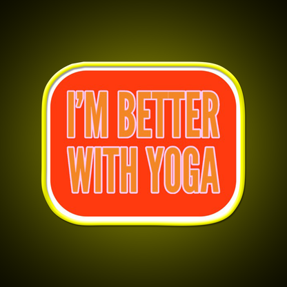 Im Better With Yoga Led Neon Sign For Wellness Space Rgb Color