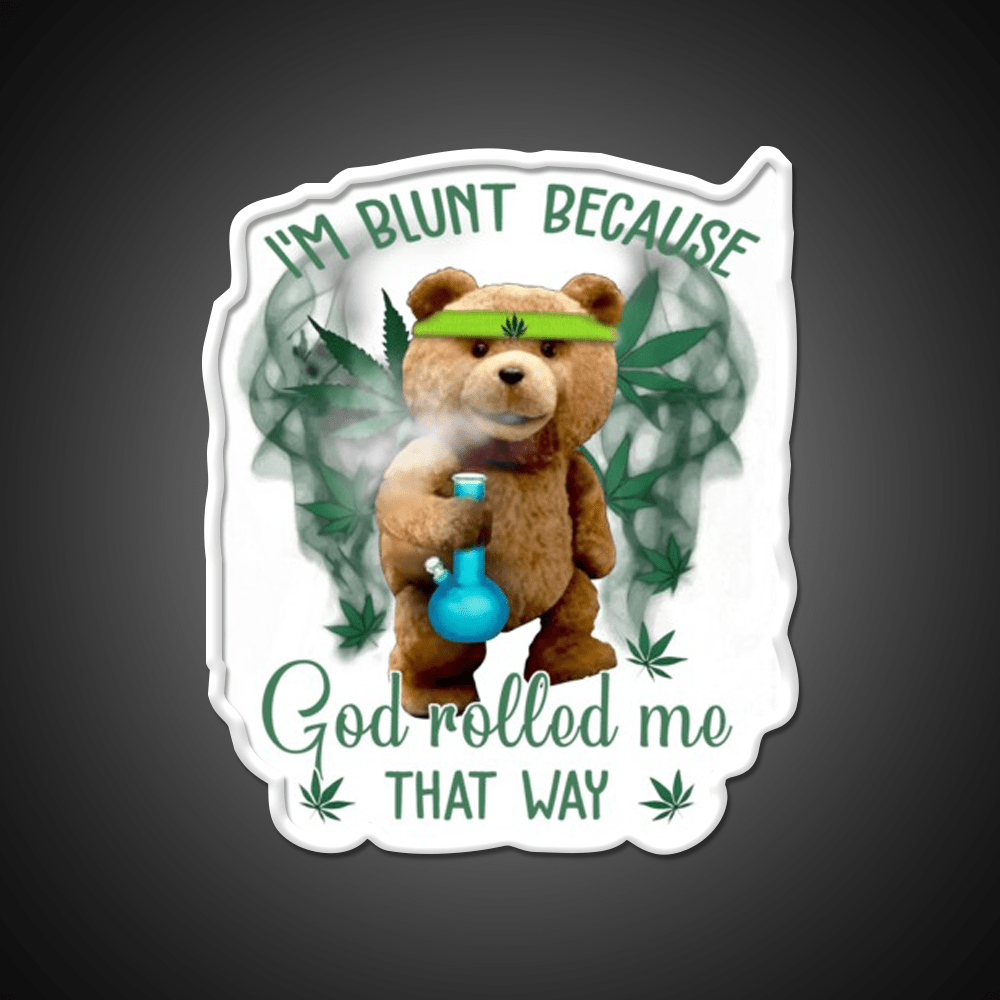 Im Blunt Because God Rolled Me That Way Bear Green Leaf Led Neon Sign Rgb Color - Shineneon