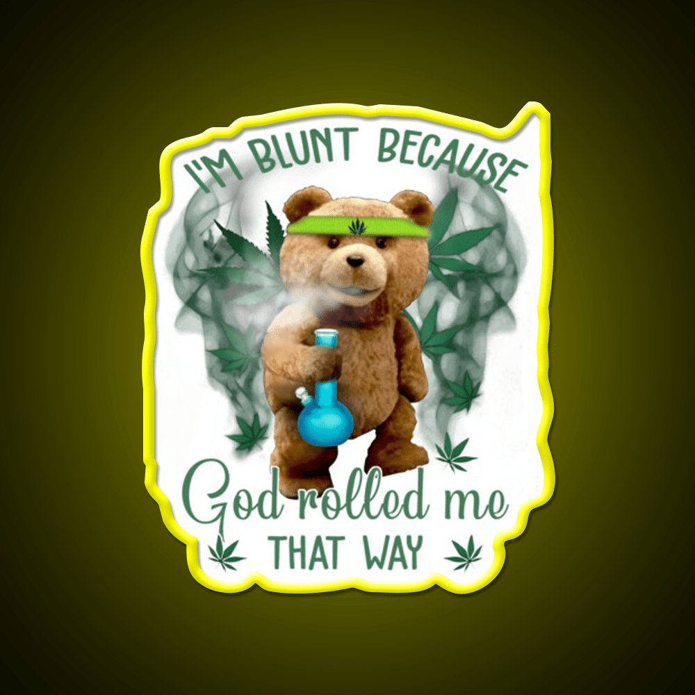 Im Blunt Because God Rolled Me That Way Bear Green Leaf Led Neon Sign Rgb Color - Shineneon