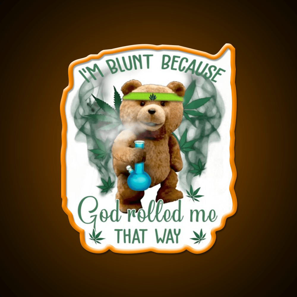 Im Blunt Because God Rolled Me That Way Bear Green Leaf Led Neon Sign Rgb Color - Shineneon