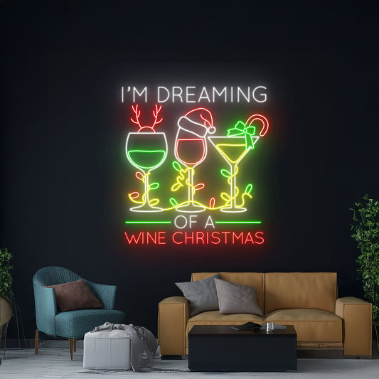 Im Dreaming Of A Wine Christmas Neon Sign