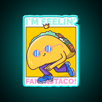 Im Feelin Fantastaco Led Neon Sign Mexican Food Sign Rgb Color - Shineneon