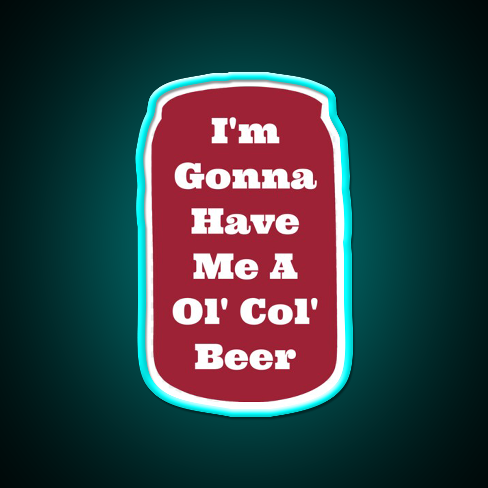 Im Gonna Have Me A Ol Col Beer Sam Pittman Beer Bar Decor Led Neon Sign Rgb Color - Size and dimension reference