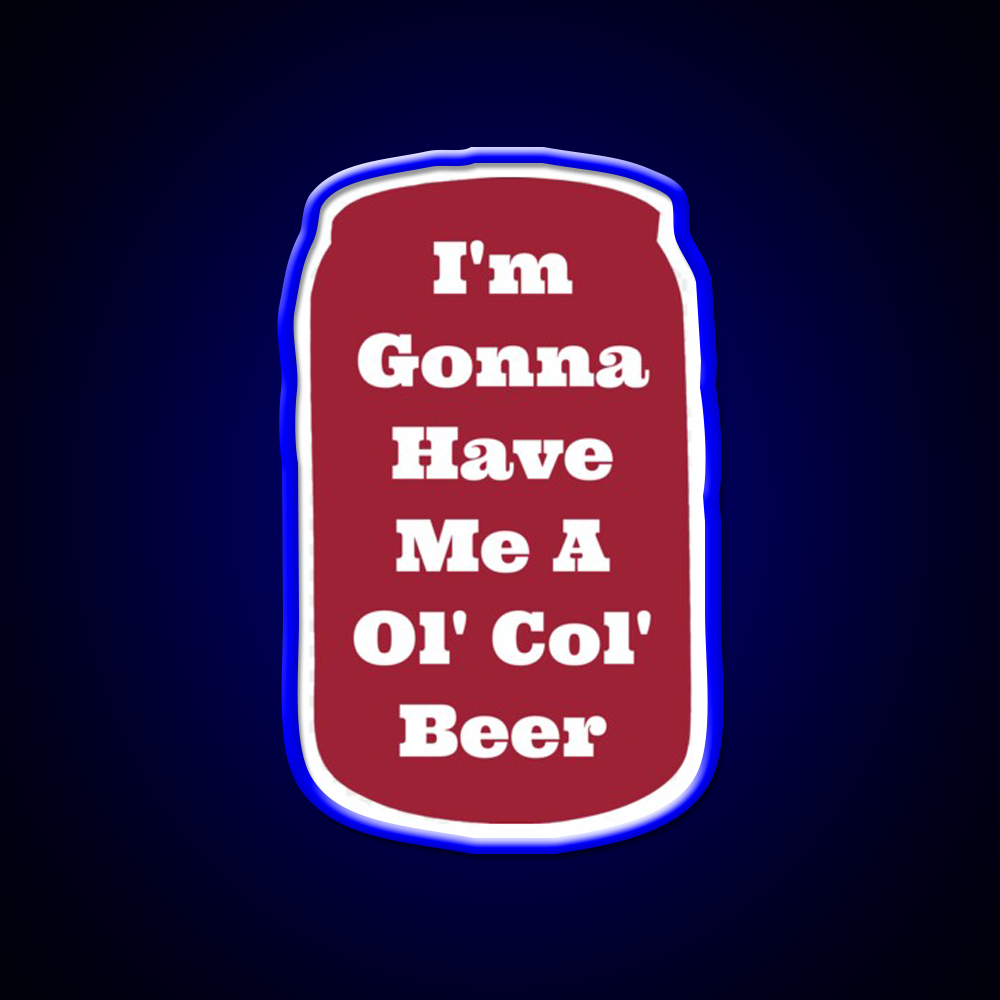 Im Gonna Have Me A Ol Col Beer Sam Pittman Beer Bar Decor Led Neon Sign Rgb Color - LED neon sign view 5